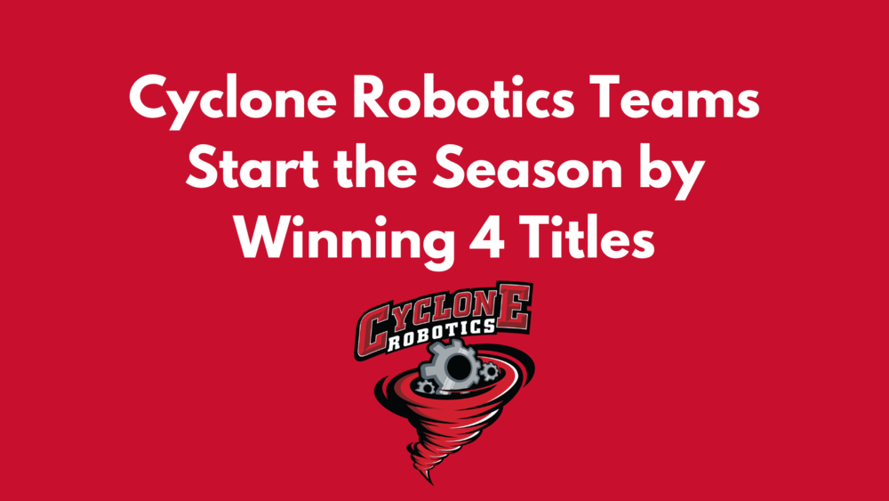 Cyclone Robotics Teams Start the Season by Winning 4 Titles